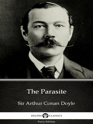 cover image of The Parasite by Sir Arthur Conan Doyle (Illustrated)